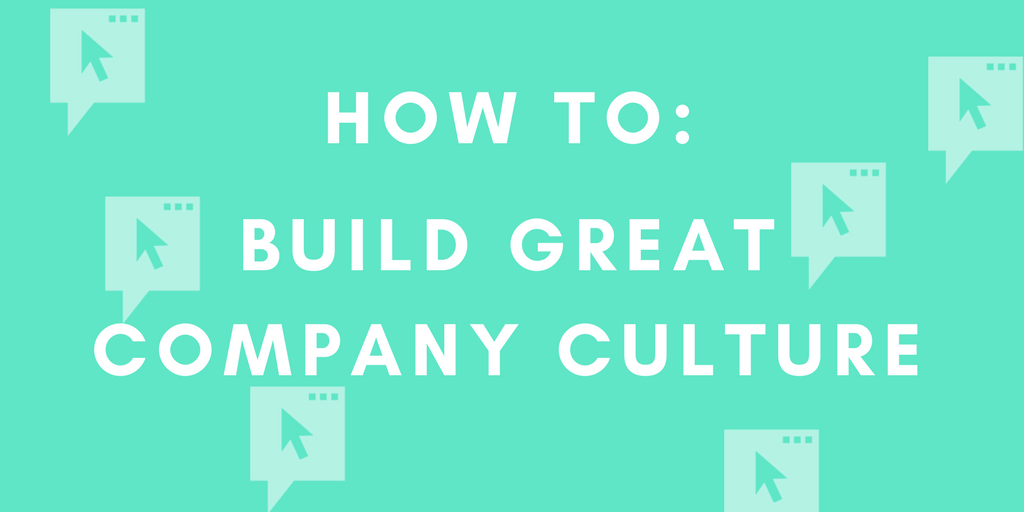 How To Build Great Company Culture